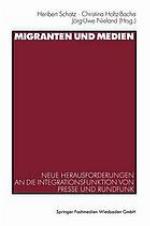 Migranten und Medien : neue Herausforderungen an die Integrationsfunktion von Presse und Rundfunk