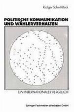 Politische Kommunikation und Wählerverhalten : ein internationaler Vergleich