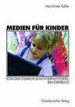 Medien für Kinder von der Literatur zum Internet-Portal ; ein Überblick