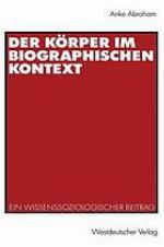 Der Körper im biographischen Kontext : ein wissenssoziologischer Beitrag