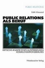 Public Relations als Beruf : kritische Analyse eines aufstrebenden Kommunikationsberufes