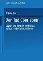 Den Tod überleben Deuten und Handeln im Hinblick auf das Sterben eines Anderen