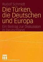 Die Türken, die Deutschen und Europa ein Beitrag zur Diskussion in Deutschland