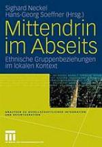 Mittendrin im Abseits : ethnische Gruppenbeziehungen im lokalen Kontext