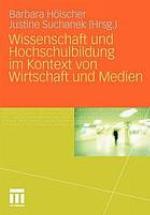 Wissenschaft und Hochschulbildung im Kontext von Wirtschaft und Medien