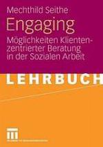 Engaging Möglichkeiten klientenzentrierter Beratung in der sozialen Arbeit