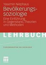 Bevölkerungssoziologie : Eine Einführung in Gegenstand, Theorien und Methoden