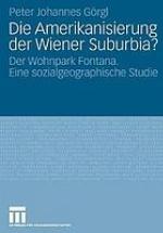 Die Amerikanisierung der Wiener Suburbia? : der Wohnpark Fontana. ; eine sozialgeographische Studie