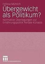 Übergewicht als Politikum? : normative Überlegungen zur Ernährungspolitik Renate Künasts