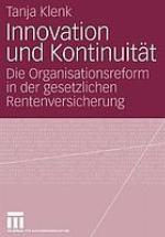 Innovation und Kontinuität die Organisationsreform in der gesetzlichen Rentenversicherung