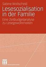 Lesesozialisation in der Familie : eine Zeitbudgetanalyse zu Lesegewohnheiten