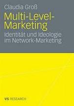 Multi-Level-Marketing Identität und Ideologie im Network-Marketing
