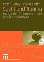 Sucht und Trauma : integrative Traumatherapie in der Drogenhilfe