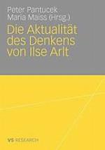 Die Aktualität des Denkens von Ilse Arlt