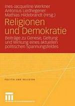 Religionen und Demokratie Beiträge zu Genese, Geltung und Wirkung eines aktuellen politischen Spannungsfeldes