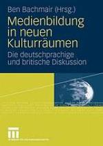 Medienbildung in neuen Kulturräumen : die deutschsprachige und britische Diskussion