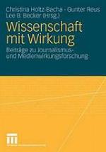 Wissenschaft mit Wirkung Beiträge zu Journalismus- und Medienwirkungsforschung ; Festschrift für Klaus Schönbach
