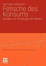 Fetische des Konsums Studien zur Soziologie der Marke