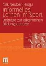 Informelles Lernen im Sport : Beiträge zur allgemeinen Bildungsdebatte