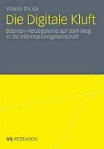 Die digitale Kluft : Bosnien-Herzegowina auf dem Weg in die Informationsgesellschaft