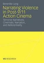 Narrating violence in post-9/11 action cinema : terrorist narratives, cinematic narration, and referentiality / monograph.