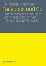 Facebook und Co. : eine soziologische Analyse von Interaktionsformen in Online Social Networks