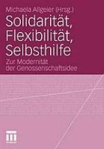 Solidarität, Flexibilität, Selbsthilfe Zur Modernität der Genossenschaftsidee