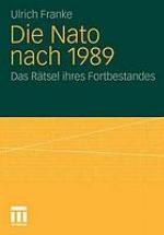 Die Nato nach 1989 das Rätsel ihres Fortbestandes