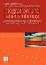 Integration und Lebensführung ein forschungsgestützter Beitrag zur Theoriebildung der Sozialen Arbeit