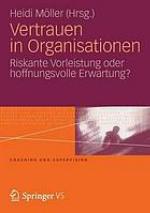 Vertrauen in Organisationen : riskante Vorleistung oder hoffnungsvolle Erwartung?