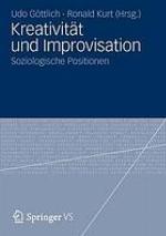 Kreativität und Improvisation Soziologische Positionen
