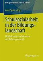 Schulsozialarbeit in der Bildungslandschaft : Möglichkeiten und Grenzen des Reformpotenzials