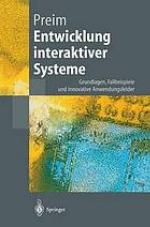 Entwicklung interaktiver Systeme : Grundlagen, Fallbeispiele und innovative Anwendungsfelder