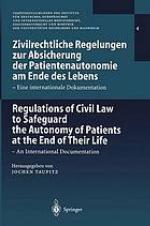 Zivilrechtliche Regelungen zur Absicherung der Patientenautonomie am Ende des Lebens : eine internationale Dokumentation = Regulations of civil law to safeguard the autonomy of patients at the end of their life : an international documentation