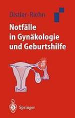 Notfälle in der Gynäkologie und Geburtshilfe mit 10 Tabellen