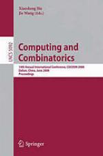 Computing and combinatorics : 14th annual international conference, COCOON 2008, Dalian, China, June 27-29, 2008 : proceedings
