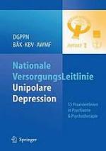 Nationale VersorgungsLeitlinie Unipolare Depression : S3 Praxisleitlinien in Psychiatrie und Psychotherapie