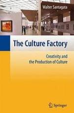 The Culture Factory : Creativity and the Production of Culture