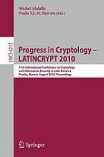 Progress in cryptology : LATINCRYPT 2010 : First International Conference on Cryptology and Information Security in Latin America, Puebla, Mexico, August 8-11, 2010 : proceedings