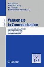 Vagueness in Communication : International Workshop, VIC 2009, held as part of ESSLLI 2009, Bordeaux, France, July 20-24, 2009 ; revised selected papers