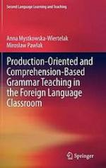 Production-oriented and comprehension-based grammar teaching in the foreign language classroom