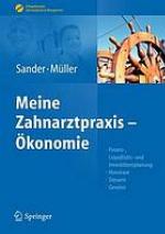 Meine Zahnarztpraxis - Ökonomie : Finanz-, Liquiditäts- und Investitionsplanung, Honorare, Steuern, Gewinn ; mit 38 Tabellen