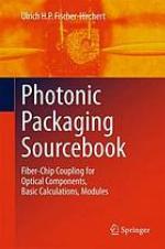 Photonic Packaging Sourcebook Fiber-Chip Coupling for Optical Components, Basic Calculations, Modules