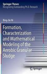 Formation, characterization and mathematical modeling of the aerobic granular sludge