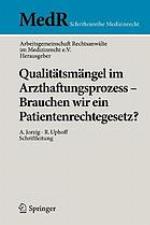 Qualitätsmängel im Arzthaftungsprozess - brauchen wir ein Patientenrechtegesetz?