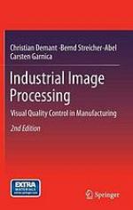 Industrial Image Processing : Visual Quality Control in Manufacturing.