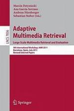 Adaptive Multimedia Retrieval. Large-Scale Multimedia Retrieval and Evaluation.