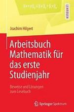 Arbeitsbuch Mathematik für das erste Studienjahr Beweise und Lösungen zum Lesebuch