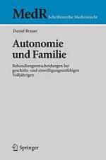 Autonomie und Familie Behandlungsentscheidungen bei geschäfts- und einwilligungsunfähigen Volljährigen