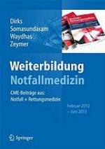 Weiterbildung Notfallmedizin [...] CME-Beiträge aus: Notfall + Rettungsmedizin Februar 2012 - Juni 2013 : mit 39 Tabellen